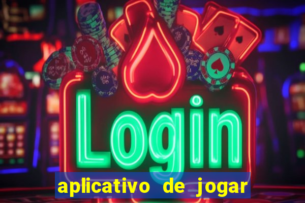 aplicativo de jogar e ganhar dinheiro